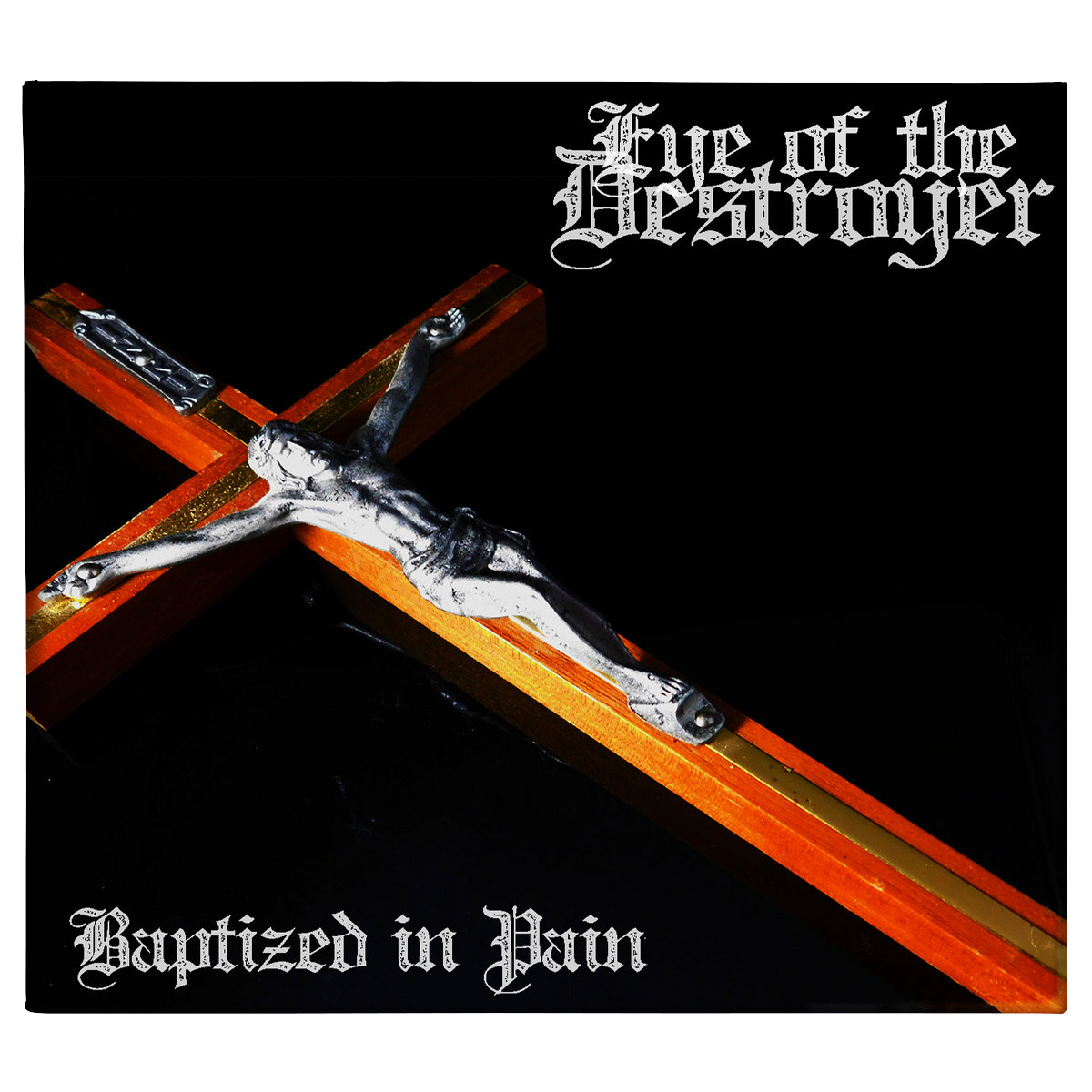 Eye of the Destroyer 'Baptized In Pain' CD